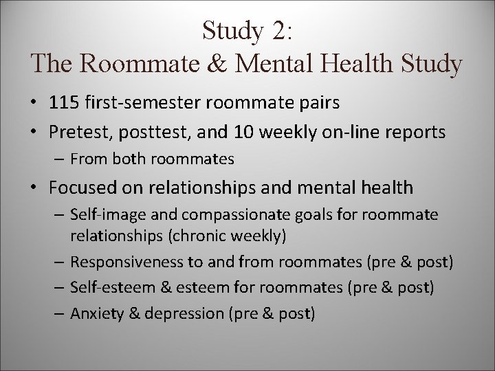 Study 2: The Roommate & Mental Health Study • 115 first-semester roommate pairs •