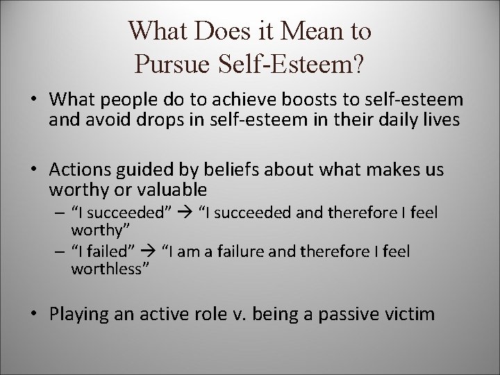 What Does it Mean to Pursue Self-Esteem? • What people do to achieve boosts