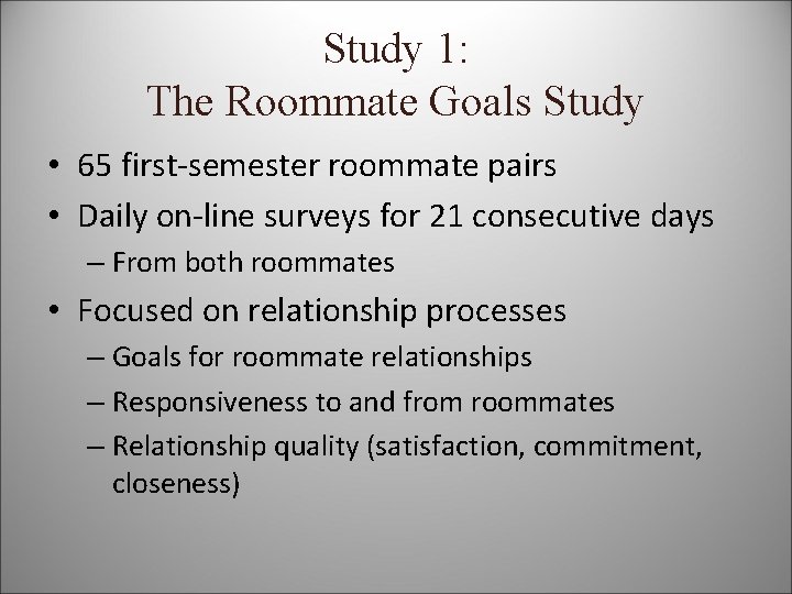 Study 1: The Roommate Goals Study • 65 first-semester roommate pairs • Daily on-line