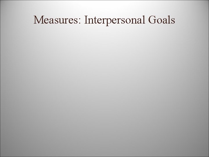 Measures: Interpersonal Goals 