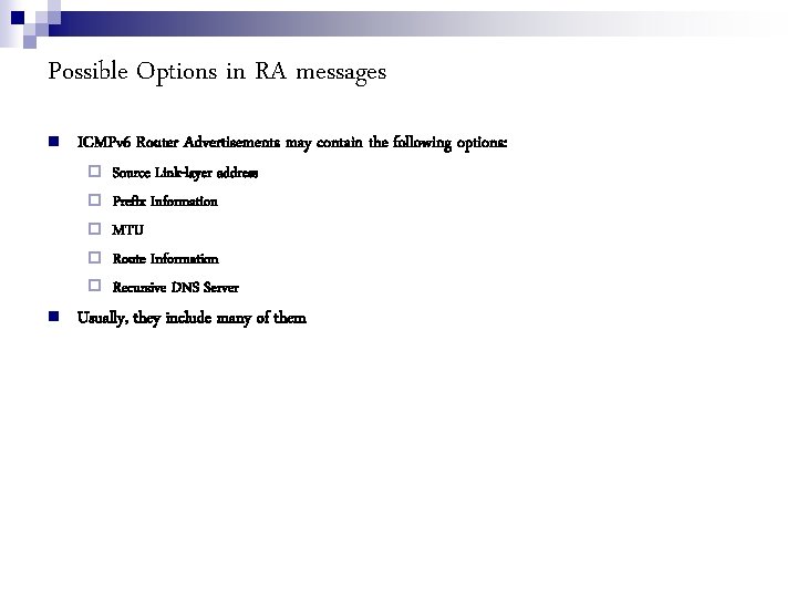 Possible Options in RA messages ICMPv 6 Router Advertisements may contain the following options:
