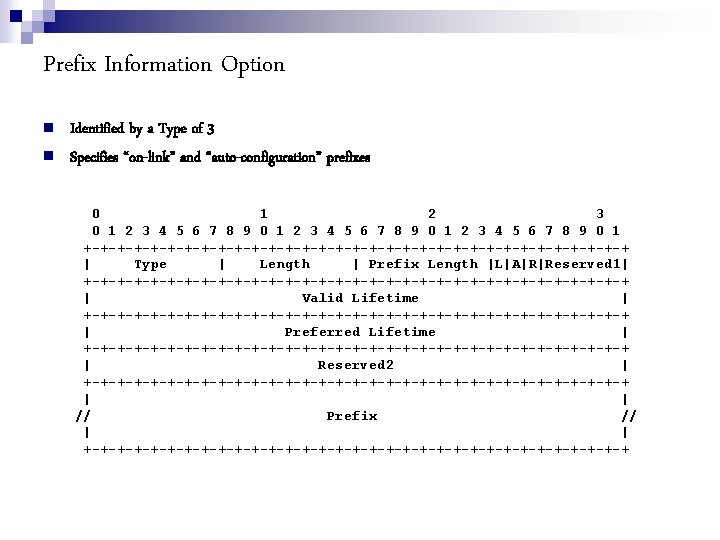 Prefix Information Option Identified by a Type of 3 Specifies “on-link” and “auto-configuration” prefixes