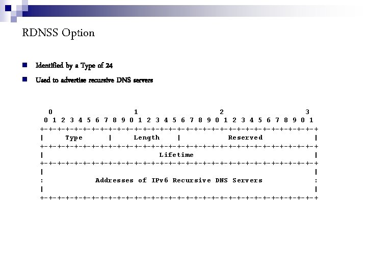 RDNSS Option Identified by a Type of 24 Used to advertise recursive DNS servers
