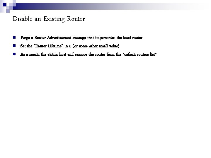 Disable an Existing Router Forge a Router Advertisement message that impersontes the local router