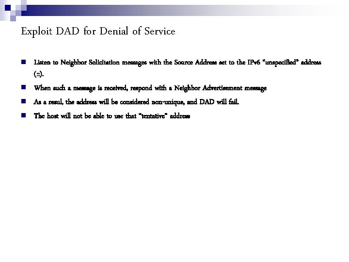 Exploit DAD for Denial of Service Listen to Neighbor Solicitation messages with the Source