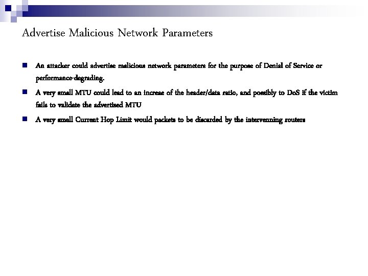 Advertise Malicious Network Parameters An attacker could advertise malicious network parameters for the purpose