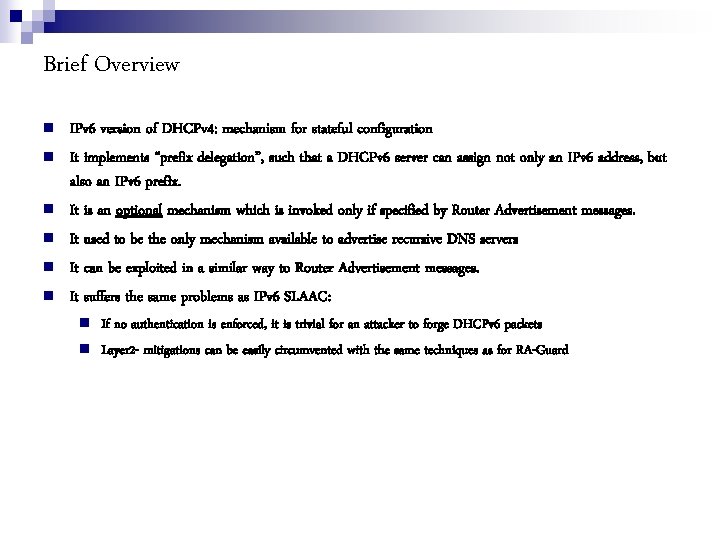 Brief Overview IPv 6 version of DHCPv 4: mechanism for stateful configuration It implements
