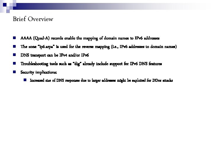 Brief Overview AAAA (Quad-A) records enable the mapping of domain names to IPv 6