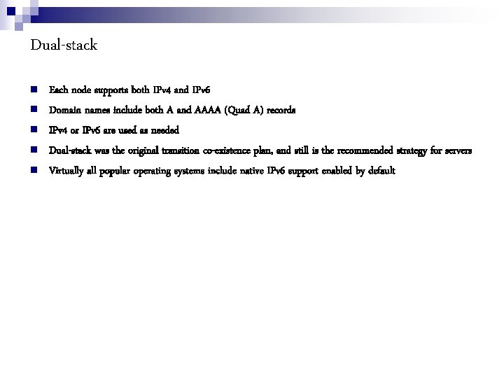 Dual-stack Each node supports both IPv 4 and IPv 6 Domain names include both