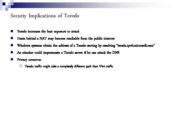 Securiy Implications of Teredo increases the host exposure to attack Hosts behind a NAT
