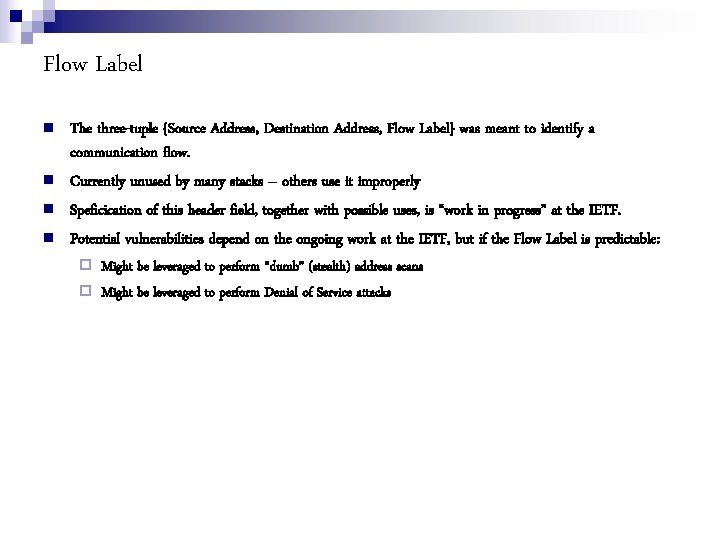 Flow Label The three-tuple {Source Address, Destination Address, Flow Label} was meant to identify