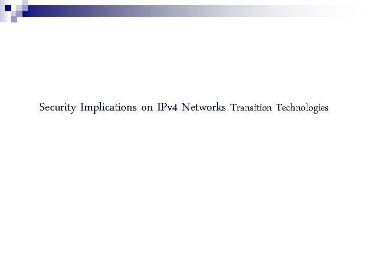 Security Implications on IPv 4 Networks Transition Technologies 