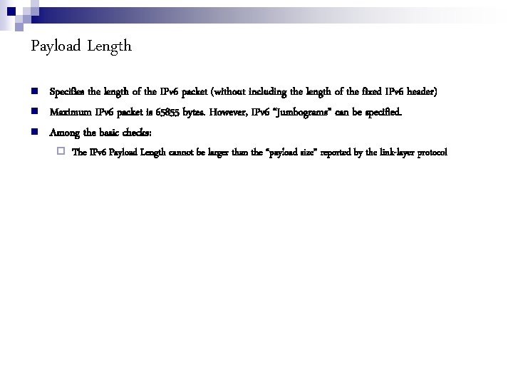 Payload Length Specifies the length of the IPv 6 packet (without including the length