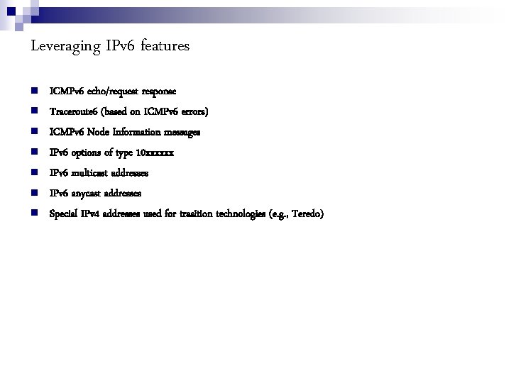 Leveraging IPv 6 features ICMPv 6 echo/request response Traceroute 6 (based on ICMPv 6