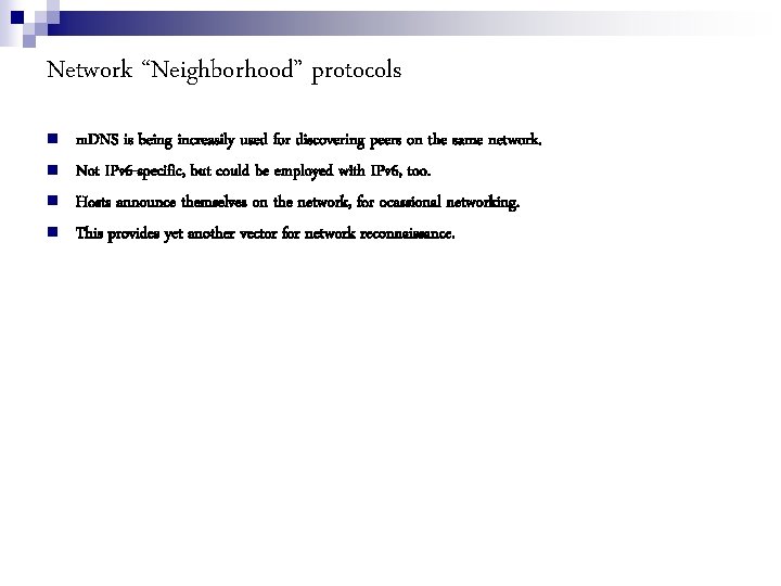 Network “Neighborhood” protocols m. DNS is being increasily used for discovering peers on the