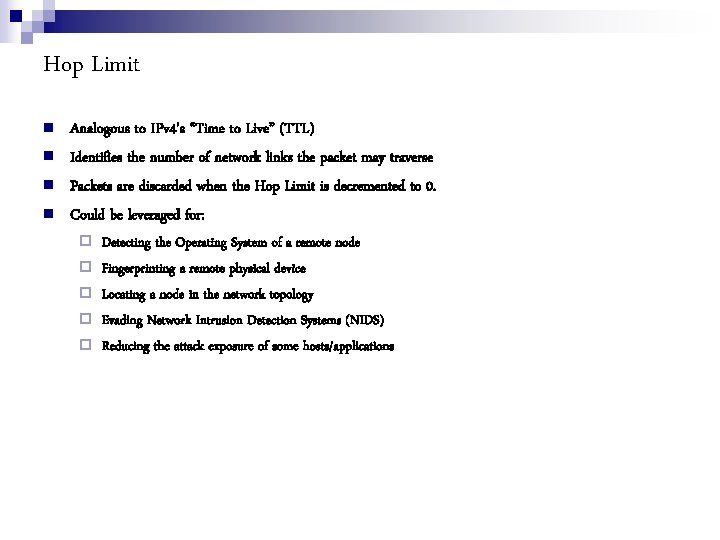 Hop Limit Analogous to IPv 4’s “Time to Live” (TTL) Identifies the number of