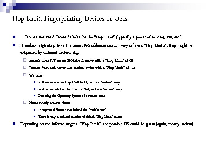 Hop Limit: Fingerprinting Devices or OSes Different Oses use different defaults for the “Hop