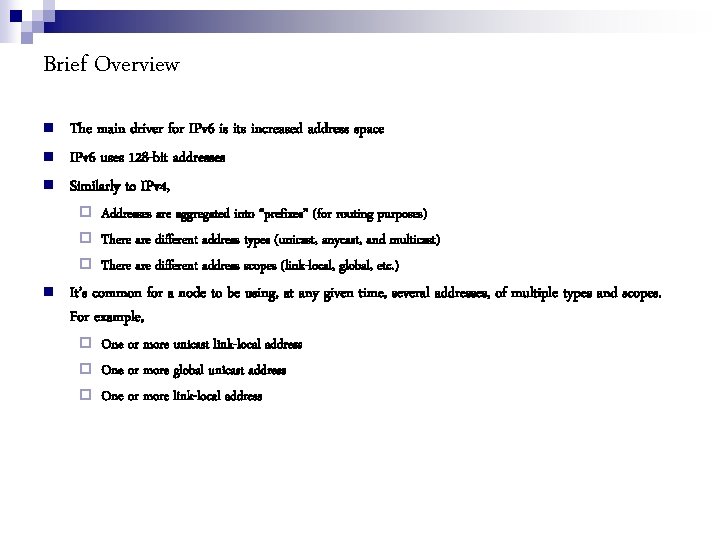 Brief Overview The main driver for IPv 6 is its increased address space IPv