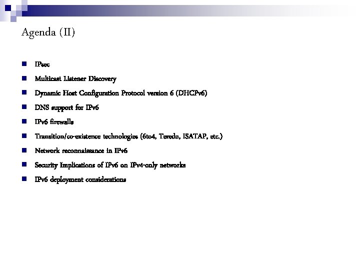 Agenda (II) IPsec Multicast Listener Discovery Dynamic Host Configuration Protocol version 6 (DHCPv 6)