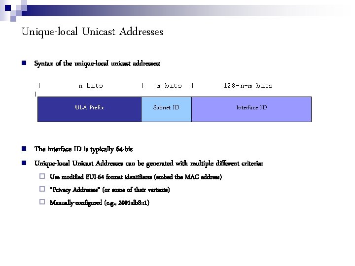 Unique-local Unicast Addresses Syntax of the unique-local unicast addresses: | n bits | m