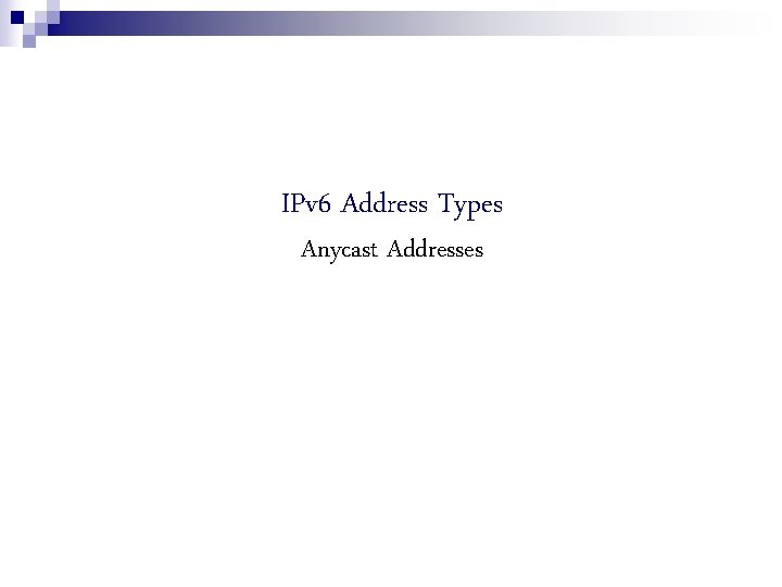 IPv 6 Address Types Anycast Addresses 