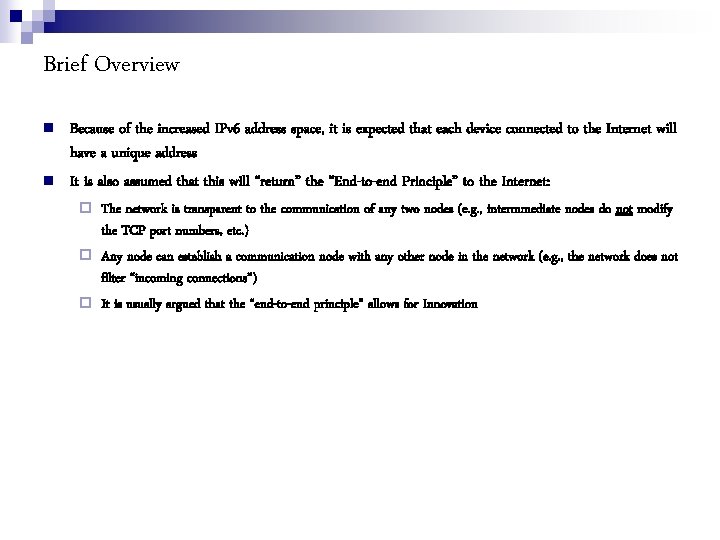 Brief Overview Because of the increased IPv 6 address space, it is expected that