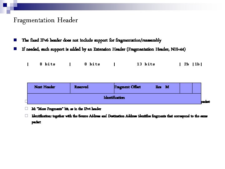 Fragmentation Header The fixed IPv 6 header does not include support for fragmentation/reassembly If