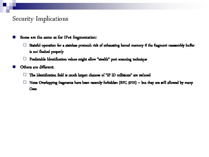 Security Implications Some are the same as for IPv 4 fragmentation: Stateful operation for