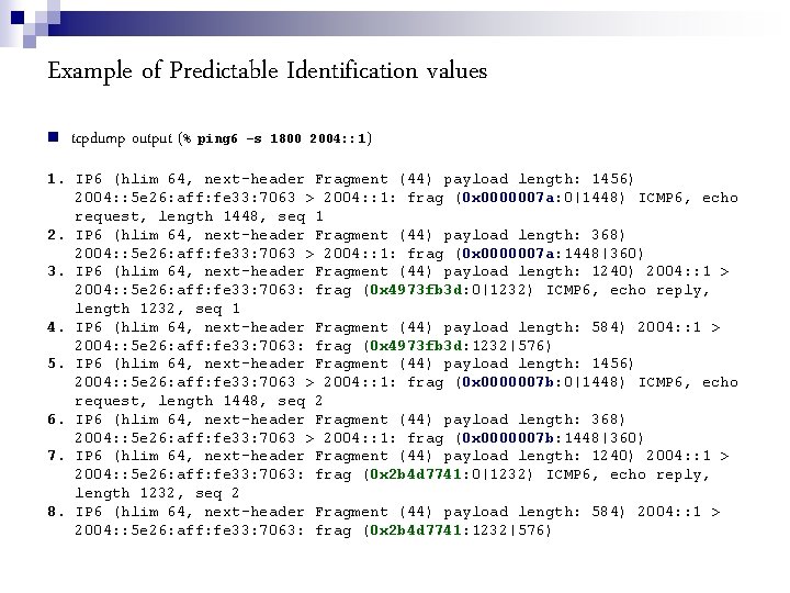 Example of Predictable Identification values tcpdump output (% ping 6 –s 1800 2004: :