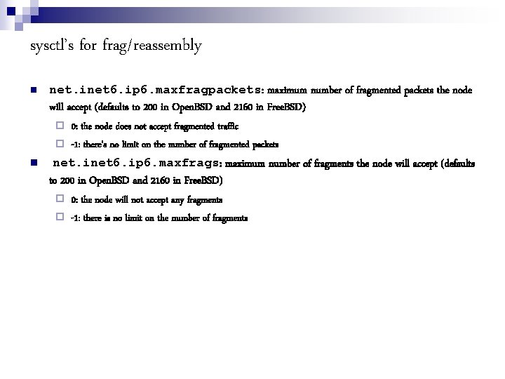 sysctl’s for frag/reassembly net. inet 6. ip 6. maxfragpackets: maximum number of fragmented packets