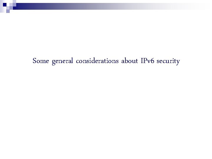 Some general considerations about IPv 6 security 