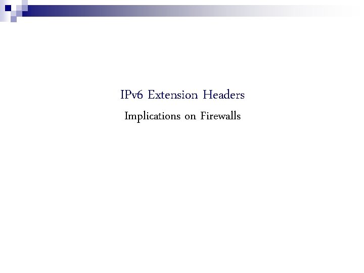 IPv 6 Extension Headers Implications on Firewalls 