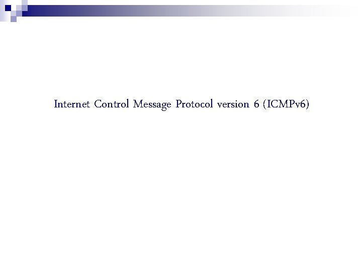 Internet Control Message Protocol version 6 (ICMPv 6) 
