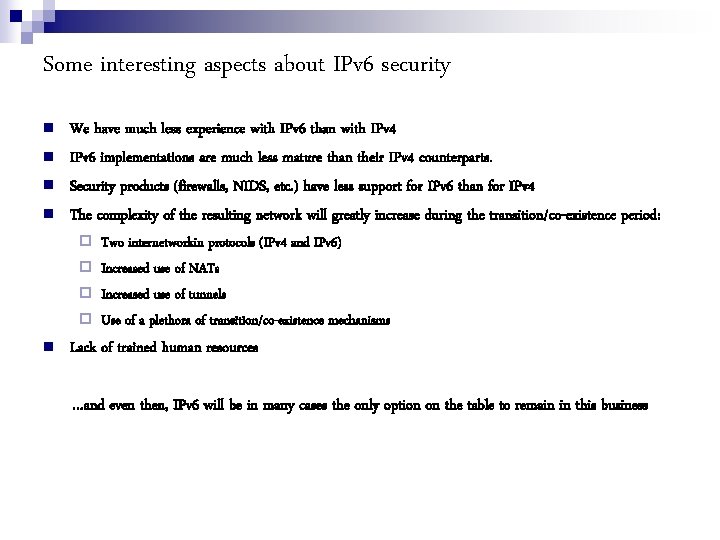 Some interesting aspects about IPv 6 security We have much less experience with IPv
