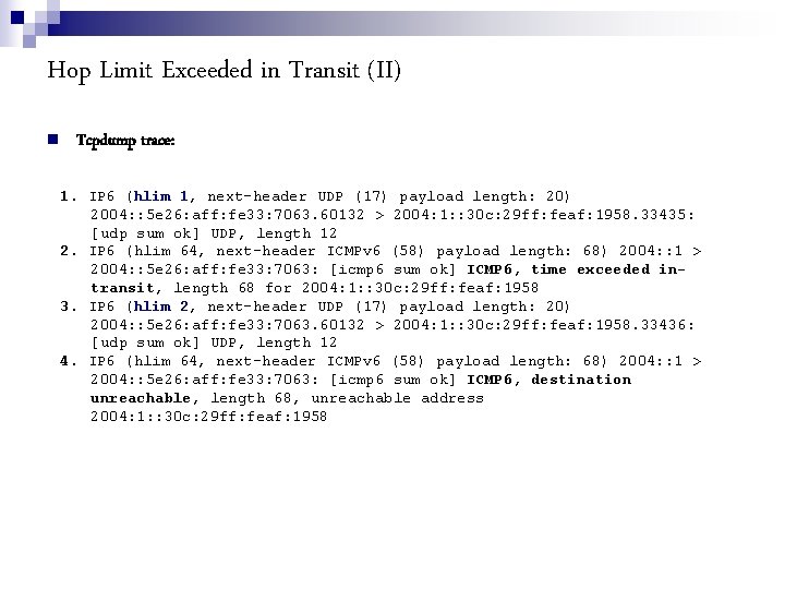 Hop Limit Exceeded in Transit (II) Tcpdump trace: 1. IP 6 (hlim 1, next-header