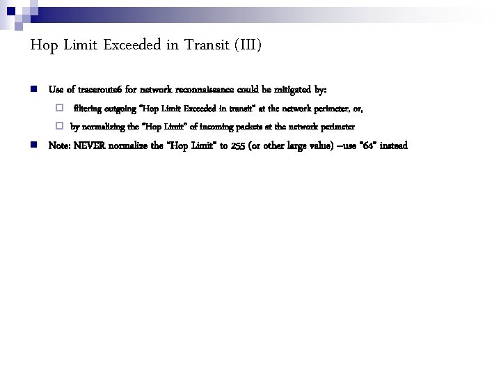 Hop Limit Exceeded in Transit (III) Use of traceroute 6 for network reconnaissance could