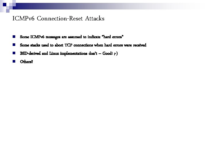 ICMPv 6 Connection-Reset Attacks Some ICMPv 6 messages are assumed to indicate “hard errors”