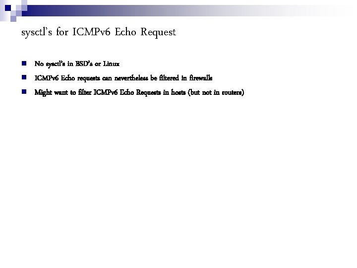 sysctl’s for ICMPv 6 Echo Request No sysctl’s in BSD’s or Linux ICMPv 6