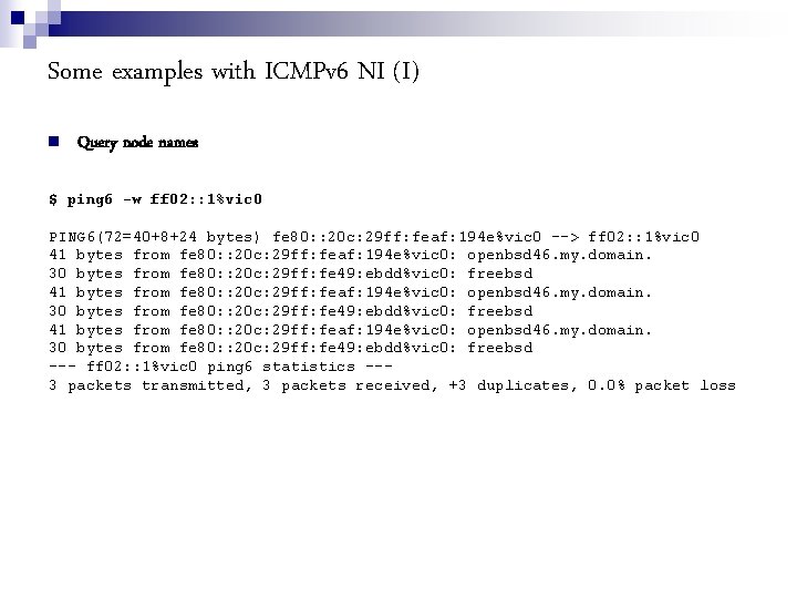 Some examples with ICMPv 6 NI (I) Query node names $ ping 6 -w