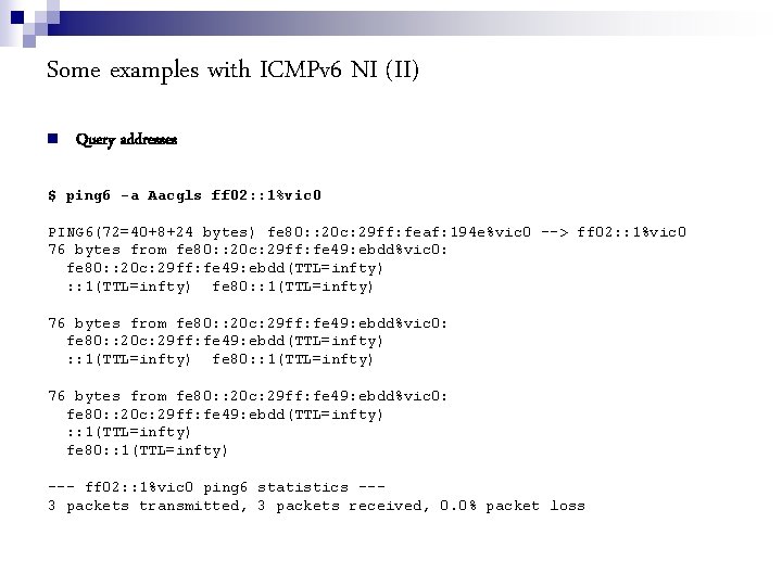 Some examples with ICMPv 6 NI (II) Query addresses $ ping 6 -a Aacgls