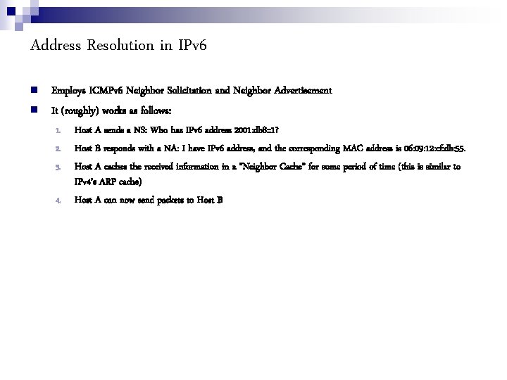 Address Resolution in IPv 6 Employs ICMPv 6 Neighbor Solicitation and Neighbor Advertisement It