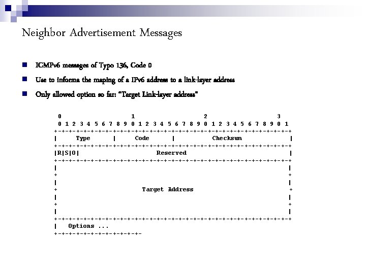 Neighbor Advertisement Messages ICMPv 6 messages of Typo 136, Code 0 Use to informa
