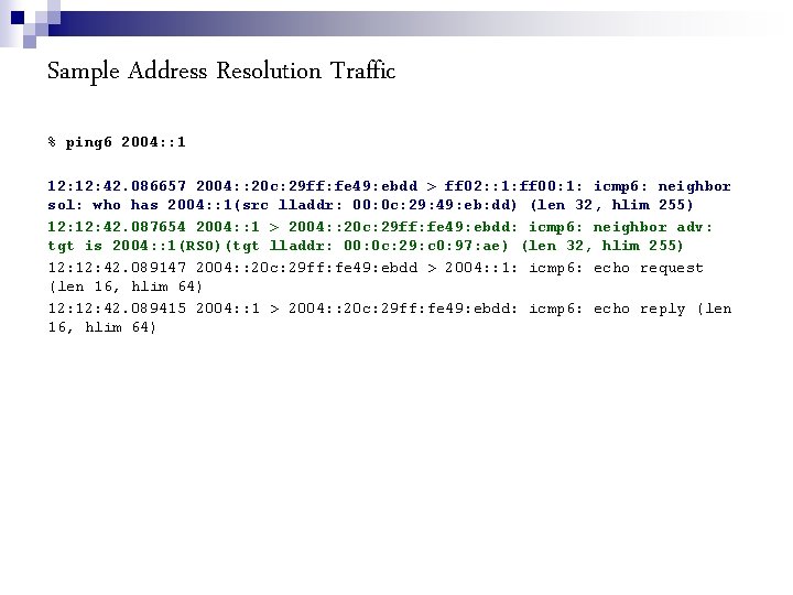 Sample Address Resolution Traffic % ping 6 2004: : 1 12: 42. 086657 2004:
