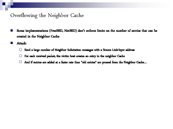 Overflowing the Neighbor Cache Some implementations (Free. BSD, Net. BSD) don’t enforce limits on