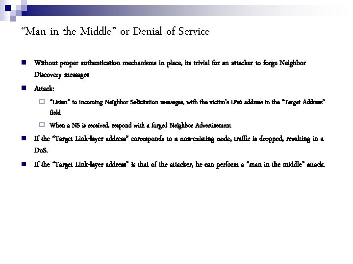 “Man in the Middle” or Denial of Service Without proper authentication mechanisms in place,