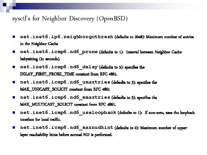 sysctl’s for Neighbor Discovery (Open. BSD) net. inet 6. ip 6. neighborgcthresh (defaults to