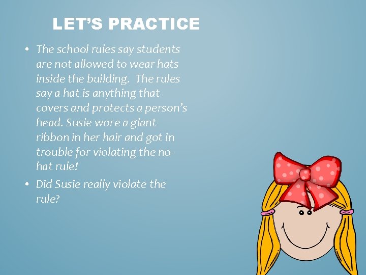 LET’S PRACTICE • The school rules say students are not allowed to wear hats