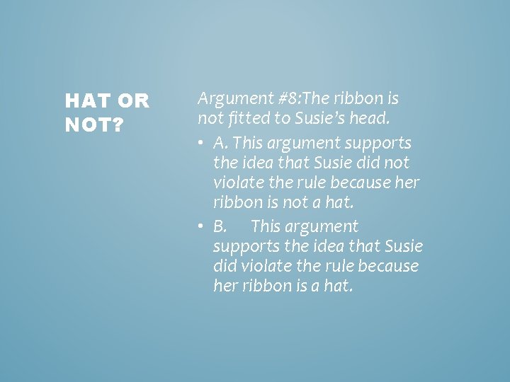 HAT OR NOT? Argument #8: The ribbon is not fitted to Susie’s head. •