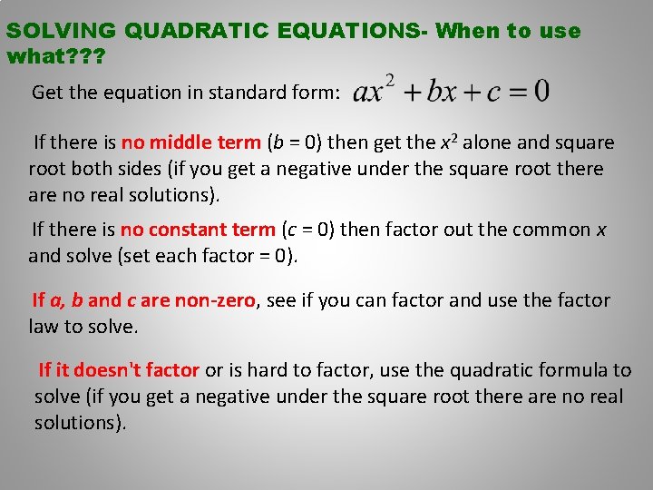 SOLVING QUADRATIC EQUATIONS- When to use what? ? ? Get the equation in standard