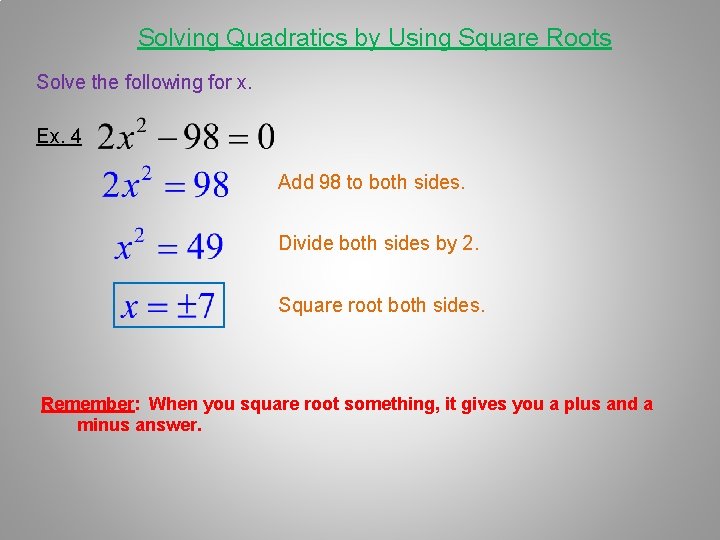 Solving Quadratics by Using Square Roots Solve the following for x. Ex. 4 Add